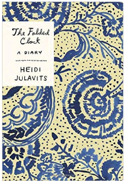 Heidi Julavits, The Folded Clock: A Diary (Doubleday, 2015)
